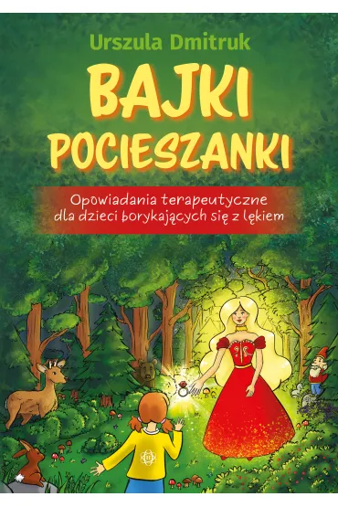 Bajki pocieszanki. Opowiadania terapeutyczne dla dzieci borykaj�cych si� z l�kiem - Urszula Dmitruk