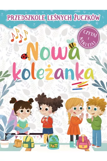 Przedszkole Le�nych �uczk�w. Nowa kole�anka - Lidia  Rekosz-Domaga�a, Kasia  Nowowiejska Ilustr
