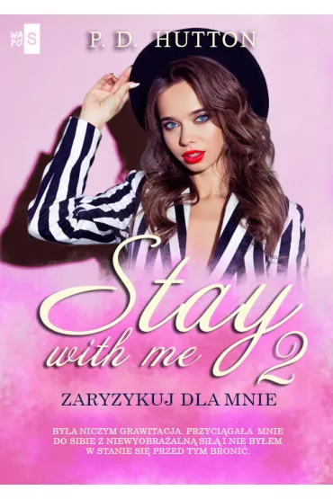 Stay with me 2. Zaryzykuj dla mnie - P. D. Hutton
