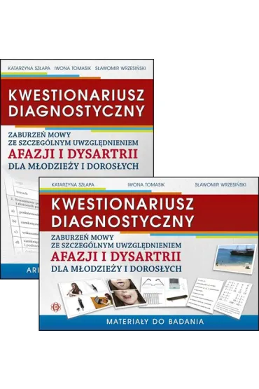 Kwestionariusz diagnostyczny zaburze� mowy ze szczeg�lnym uwzgl�dnieniem afazji i dysartrii dla m�odzie�y i doros�ych Materia�y do badania i arkusz diagnostyczny - Iwona Tomasik, Katarzyna Sz�apa, S�awomir  Wrzesi�ski�
