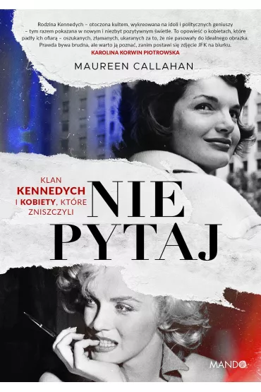 Nie pytaj. Klan Kennedych i kobiety, ktre... - Maureen Callahan