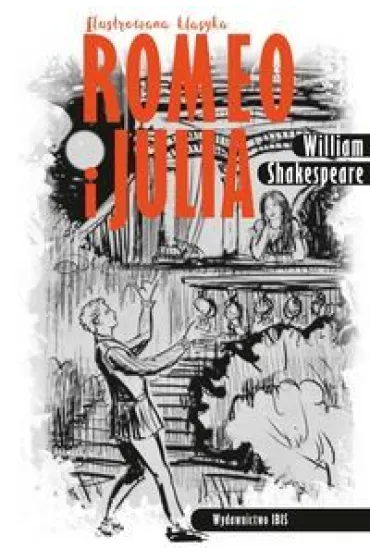 Ilustrowana klasyka. Romeo i Julia - William Shakespeare