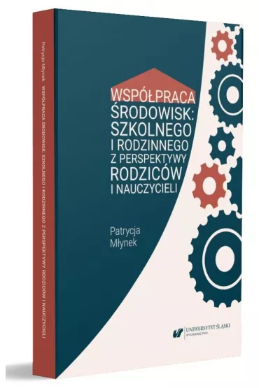 Wsp�praca �rodowisk: szkolnego i rodzinnego z perspektywy rodzic�w i nauczycieli - Patrycja  M�ynek