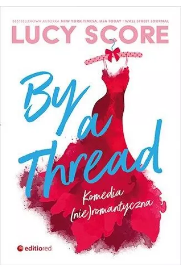 By a Thread Komedia (nie)romantyczna - Lucy Score