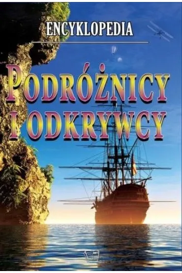 Encyklopedia. Podr�nicy i odkrywcy (OT)