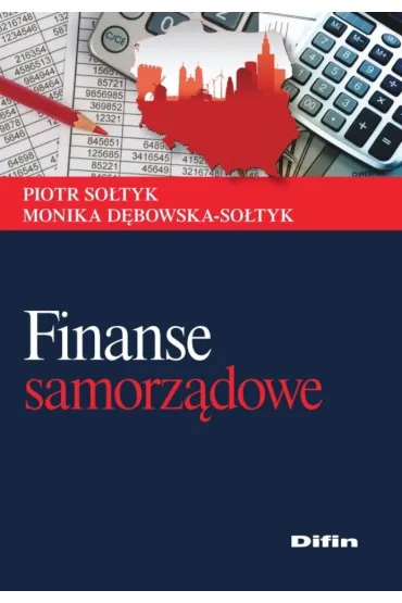 Finanse samorz�dowe. Teoria i praktyka - Piotr So�tyk