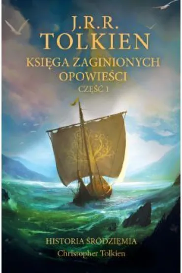 Ksi�ga zaginionych opowie�ci. Historia �r�dziemia. Tom 1 - J. R. R. Tolkien