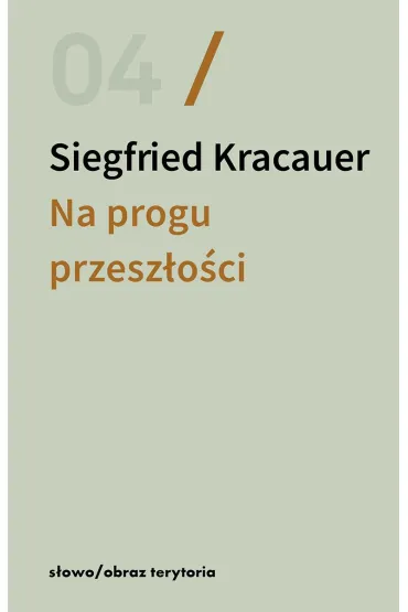 Na progu przesz�o�ci. Eseje o fotografii - Kracauer Siegfried