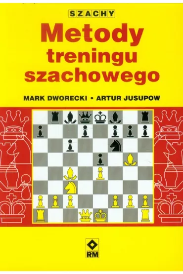 Metody treningu szachowego - Artur Jusupow, Mark Dworecki