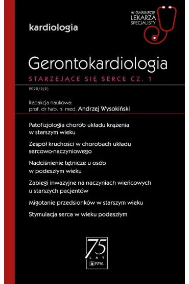 Gerontokardiologia. Starzej�ce si� serce. Cz�� 1. Kardiologia. W gabinecie lekarza specjalisty - Andrzej  Wysoki�ski