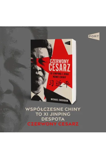 Czerwony cesarz. Xi Jinping i jego nowe Chiny - Michael Sheridan