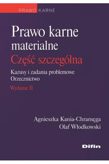 Prawo karne materialne. Cz�� szczeg�lna. Kazusy i zadania problemowe. Orzecznictwo - Olaf W�odkowski, Agnieszka  Kania-Chram�ga