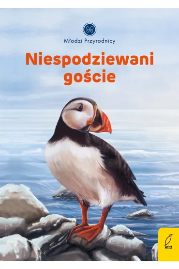 M�odzi przyrodnicy. Niespodziewani go�cie - Patrycja Zarawska