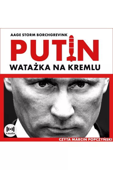 Audiobook Wataka na Kremlu. Putin i jego czasy mp3 - Aage Storm Borchgrevink
