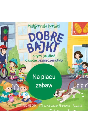 Audiobook Na placu zabaw. Dobre bajki o tym, jak dba� o swoje bezpiecze�stwo mp3 - Ma�gorzata Korbiel