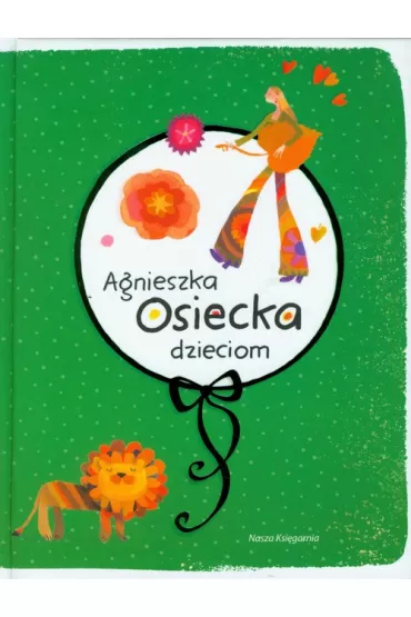 Agnieszka Osiecka dzieciom - Agnieszka Osiecka