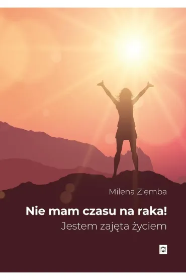 Nie mam czasu na raka - Milena Ziemba