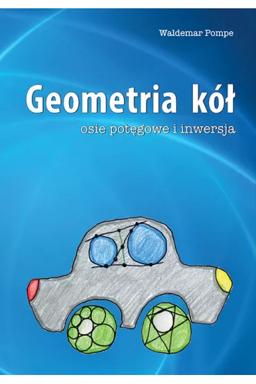 Geometria k�. Osie pot�gowe i inwersja - Waldemar Pompe