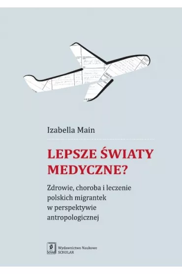 Lepsze �wiaty medyczne? - Izabella Main
