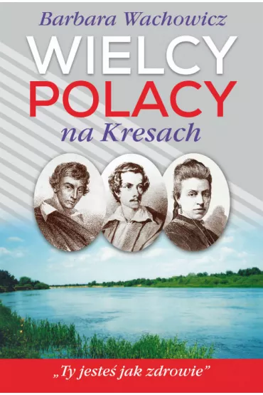 Wielcy Polacy na Kresach - Barbara Wachowicz