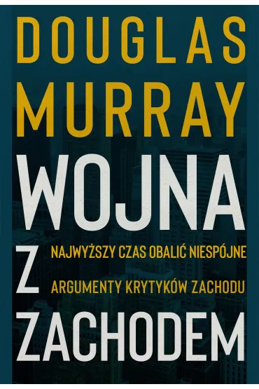 Wojna z Zachodem - Douglas Murray