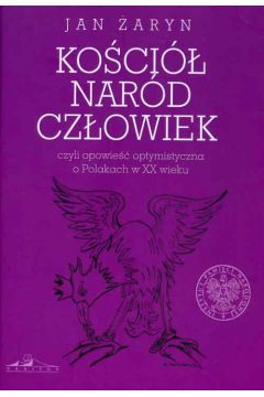 eBook Koci nard czowiek czyli opowie optymistyczna o Polakach w XX wieku pdf