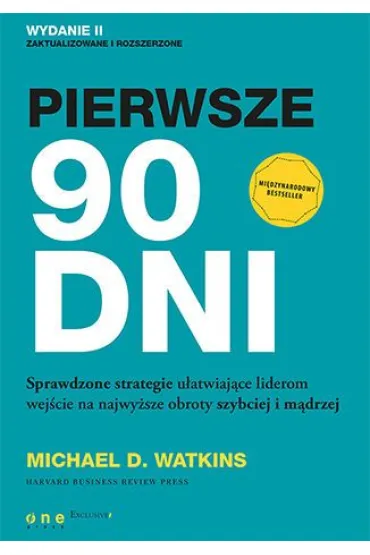 Pierwsze 90 dni. Sprawdzone strategie u�atwiaj�ce liderom wej�cie na najwy�sze obroty szybciej i m�drzej - Michael D Watkins