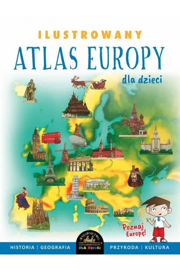 Ilustrowany atlas Europy - Ewelina Sze��g