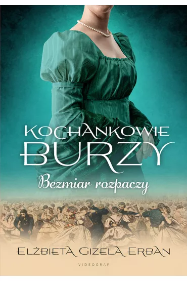 Bezmiar rozpaczy. Kochankowie Burzy. Tom 10 - El�bieta Gizela Erban