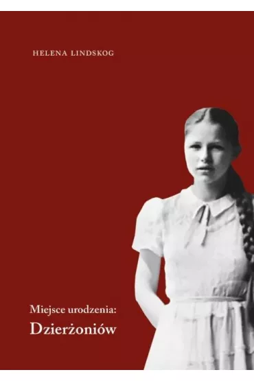 Miejsce urodzenia: Dzier�oni�w - Helena Lindskog