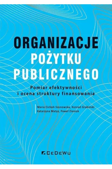 Organizacje po�ytku publicznego - Konrad Grabi�ski, Pawe� Zieniuk, Katarzyna  Matys, Maria  Cicho�-Sosnowska