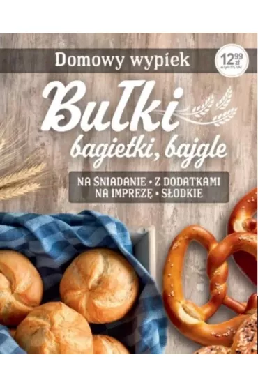 Bu�ki bagietki, bajgle Domowy wypiek. Fakt Radzi - Magdalena Kudzia, Iwona Orzechowska-Zeidler