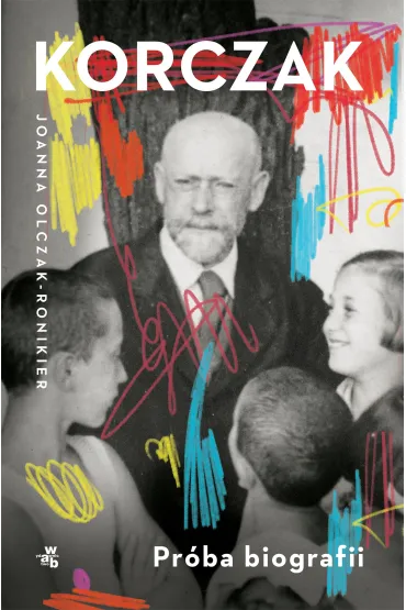 Korczak. Pr�ba biografii - Joanna Olczak-Ronikier