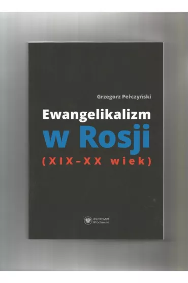 Ewangelikalizm w Rosji (XIX-XX wiek) - Grzegorz Pe�czy�ski