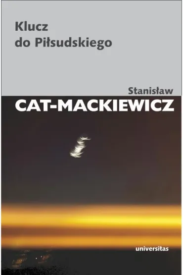 Klucz do Pi�sudskiego - Stanis�aw Cat-Mackiewicz