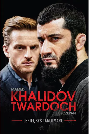 Lepiej, by� tam umar� - Szczepan Twardoch, Mamed Khalidov
