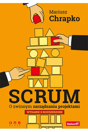 Scrum. O zwinnym zarz�dzaniu projektami (wyd. 2022) - Mariusz Chrapko