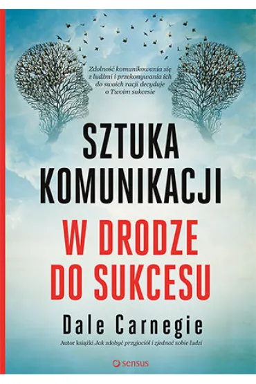 Sztuka komunikacji. W drodze do sukcesu - Dale Carnegie