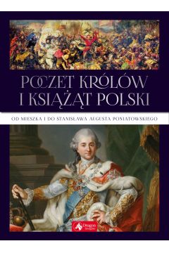 Poczet krlw i ksit Polski. Od Mieszka I do Stanisawa Augusta Poniatowskiego. Exclusive
