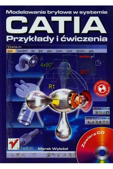 Modelowanie bry�owe w systemie CATIA. Przyk�ady i �wiczenia - Marek Wyle�o�