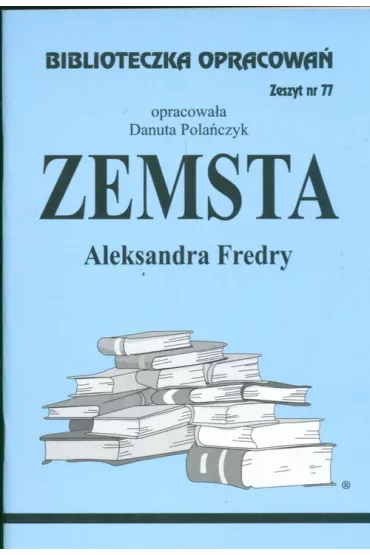 Zemsta. Biblioteczka opracowa�. Zeszyt nr 77 - Danuta Pola�czyk