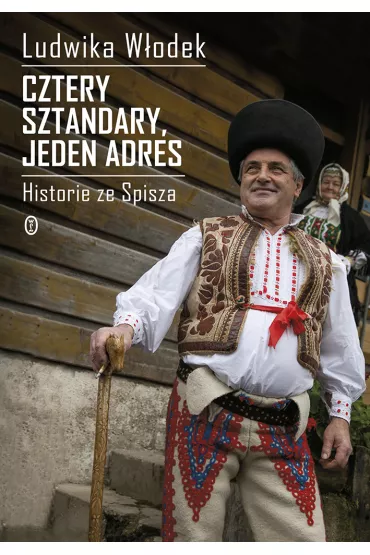 Cztery sztandary jeden adres historie ze spisza - Ludwika W�odek