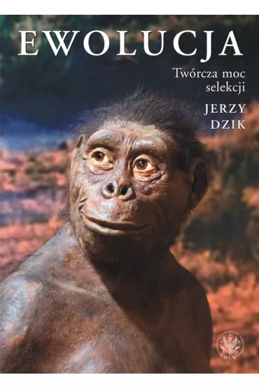 Ewolucja. Tw�rcza moc selekcji - Jerzy Dzik