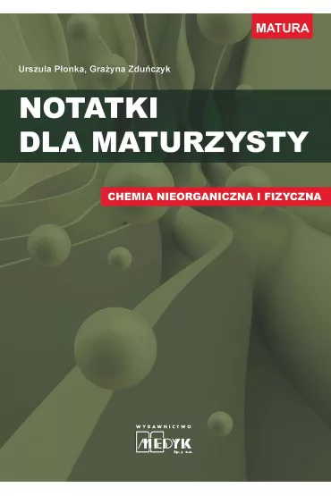 Notatki dla maturzysty. Chemia nieorganiczna i fizyczna - Gra�yna Zdu�czyk, Urszula P�onka