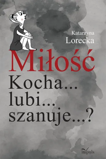 Mi�o�� Kocha... lubi... szanuje...? - Katarzyna Lorecka