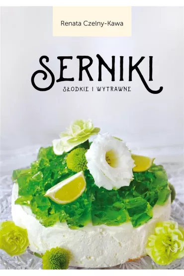 Serniki s�odkie i wytrawne - Renata Czelny-Kawa