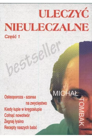 Uleczy� nieuleczalne. Cz�� 1 - Micha� Tombak
