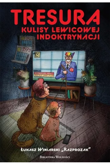 Tresura Kulisy lewicowej indoktrynacji - �ukasz  Winiarski