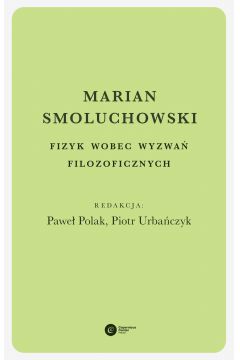 eBook Marian Smoluchowski. Fizyk wobec wyzwa filozoficznych mobi epub