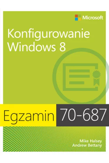 Egz. 70-687: Konfigurowanie Windows 8 - Andrew Bettany, Mike Halsey
